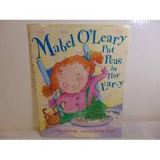 Mabel O`Leary Put Peas in Her Ear-y